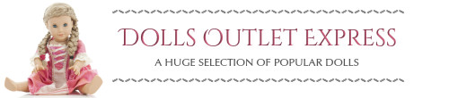 Dolls Outlet Express : A Huge Selection of Popular Dolls